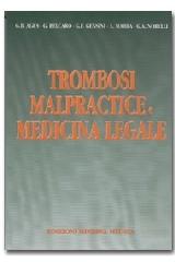 Trombosi, malpractice e medicina legale di Giovanni B. Agus, Gianni Belcaro, G. Franco Gensini edito da Minerva Medica