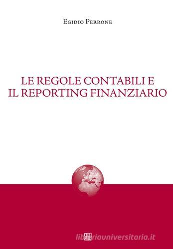 Le regole contabili e il reporting finanziario di Egidio Perrone edito da Sette città