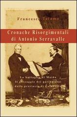 Cronache risorgimentali di Antonio Serravalle di Francesco Talamo edito da Pellegrini