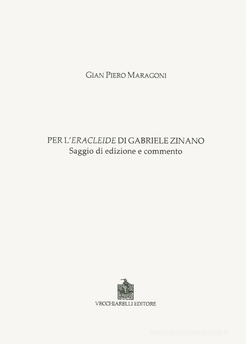 Per l'Eracleide di Gabriele Zinano di Gian Piero Maragoni edito da Vecchiarelli