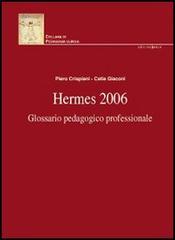 Hermes 2006. Glossario pedagogico professionale di Piero Crispiani, Catia Giaconi edito da Edizioni Junior