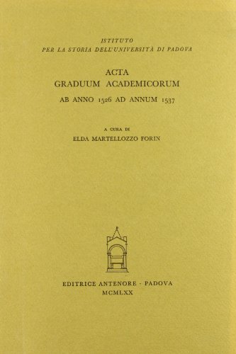 Acta graduum academicorum Gymnasii Patavini ab anno 1526 ad annum 1537 vol.2 edito da Antenore