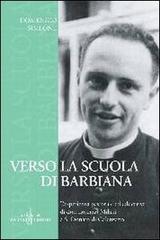 Verso la Scuola di Barbiana. L'esperienza pastorale ed educativa di don Lorenzo Milani a S. Donato di Calenzano di Domenico Simeone edito da Gabrielli Editori