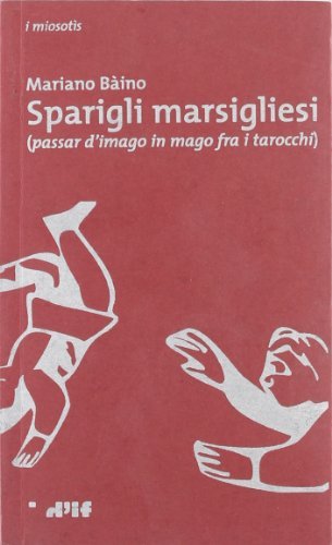 Sparigli marsigliesi (passar d'imago in mago fra i tarocchi) di Mariano Bàino edito da Edizioni D'If