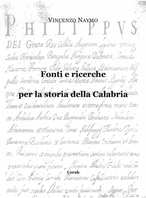 Fonti e ricerche per la storia della Calabria di Vincenzo Naymo edito da Corab