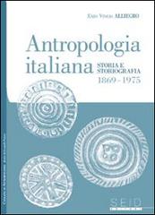 Antropologia italiana. Storia e storiografia 1869-1975 di Enzo Vinicio Alliegro edito da Seid Editori