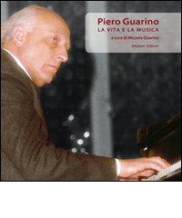 Piero Guarino. La vita e la musica. Con CD Audio edito da Albisani Editore