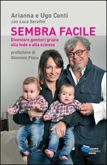 Sembra facile diventare genitori grazie alla fede e alla scienza di Luca Serafini, Ugo Conti, Arianna Conti edito da Gruppo Editoriale Viator