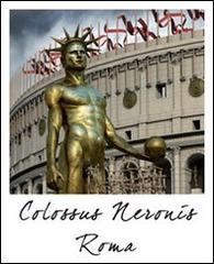 Roma colosso di Nerone e Colosseo. Ediz. multilingue edito da Altair4 Multimedia