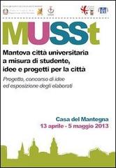 MUSSt. Mantova città universitaria a misura di studente. Idee e progetti per la città edito da Universitas Studiorum