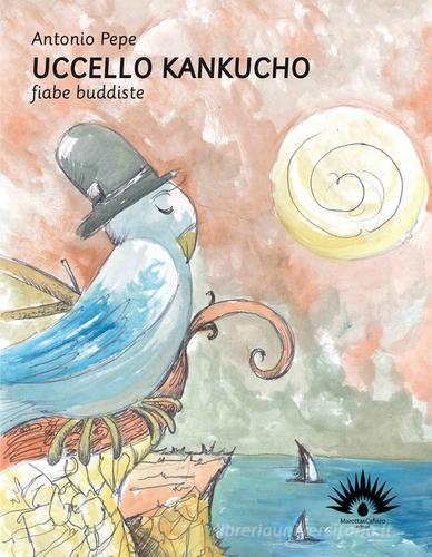 Uccello Kankucho. Fiabe buddiste. Con CD Audio di Antonio Pepe edito da Marotta e Cafiero