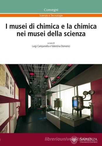 I musei di chimica e la chimica nei musei della scienza. Atti della giornata di studio (Castiglioncello, 23 novembre 2012) edito da Università La Sapienza
