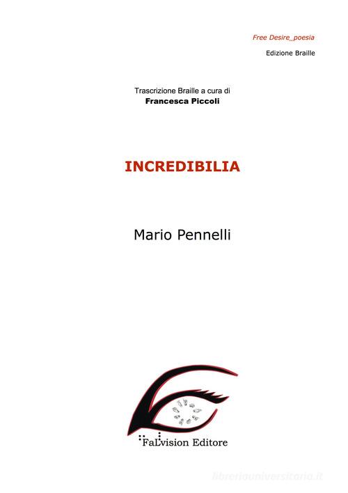 Incredibilia. Ediz. in braille di Mario Pennelli edito da FaLvision Editore