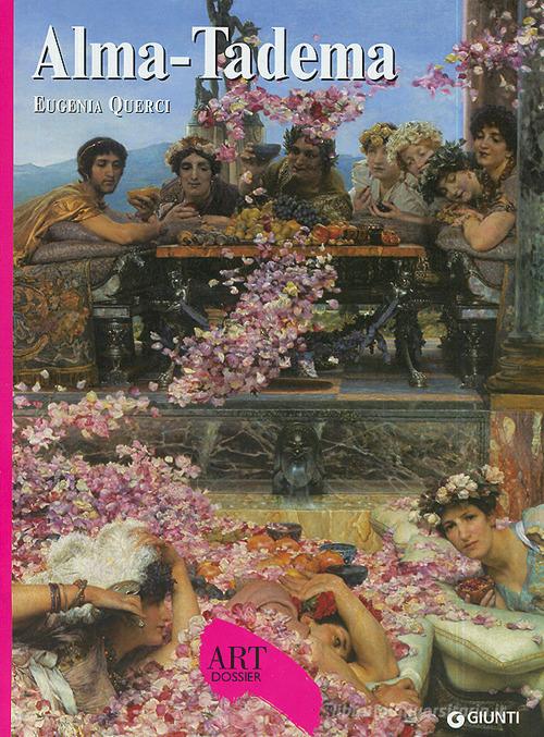 Alma-Tadema. Ediz. illustrata di Eugenia Querci edito da Giunti Editore