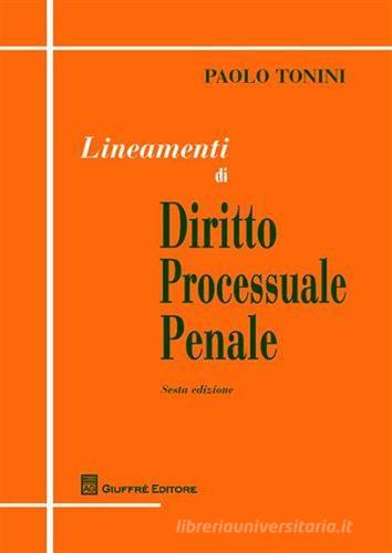 Lineamenti di diritto processuale penale di Paolo Tonini edito da Giuffrè