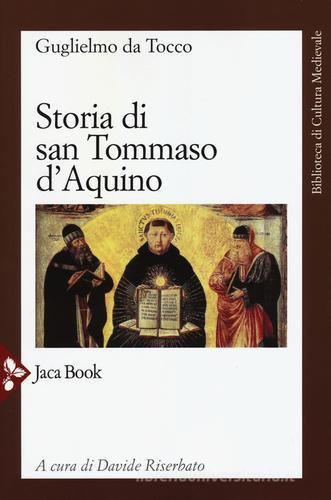 Storia di san Tommaso d'Aquino di Guglielmo da Tocco edito da Jaca Book