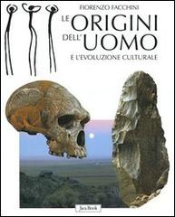 Le origini dell'uomo e l'evoluzione culturale di Fiorenzo Facchini edito da Jaca Book