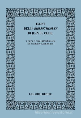 Indici delle «bibliothèques» di Jean le Clerc edito da Liguori