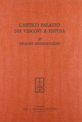 L' antico palazzo dei vescovi a Pistoia vol.2.1 edito da Olschki