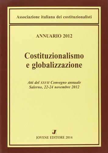 Annuario 2012. Costituzionalismo e globalizzazione edito da Jovene