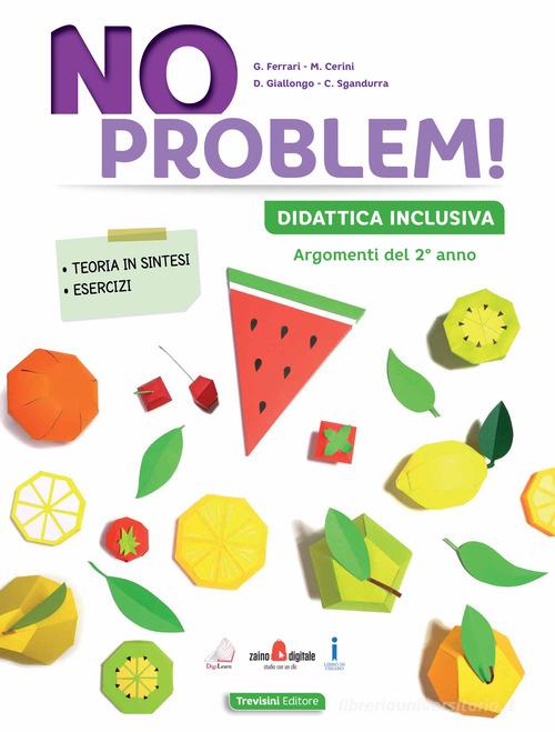 No problem! Didattica inclusiva. Per la Scuola media vol. 2 di Giuseppe Ferrari, Maria Angela Cerini, Donatella Giallongo edito da Trevisini