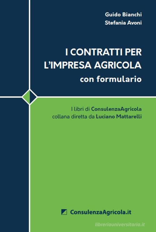 I contratti per l'impresa agricola con formulario di Guido Bianchi, Stefania Avoni edito da ConsulenzaAgricola.it