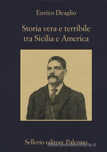 Storia vera e terribile tra Sicilia e America di Enrico Deaglio edito da Sellerio Editore Palermo