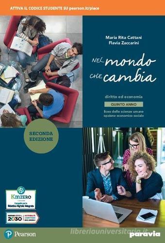 Nel mondo che cambia. Corso di diritto ed economia. Con Quaderno per l'esame di Stato. Per il 5° anno del Liceo economico sociale. Con e-book. Con espansione online vol. 2 di Maria Rita Cattani, Flavia Zaccarini edito da Paravia