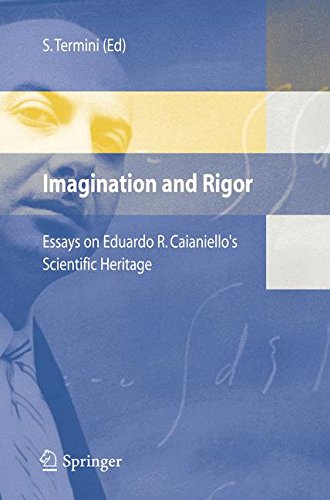 Imagination and rigor: essays on Eduardo R. Caianiello's scientific heritage edito da Springer Verlag