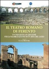 Il teatro romano di Ferento. Un progetto di gestione per la valorizzazione di un sito del Lazio edito da Gangemi Editore