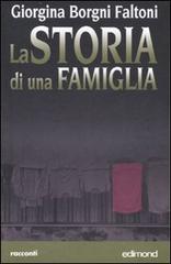 La storia di una famiglia di Giorgina Borgni Faltoni edito da Edimond