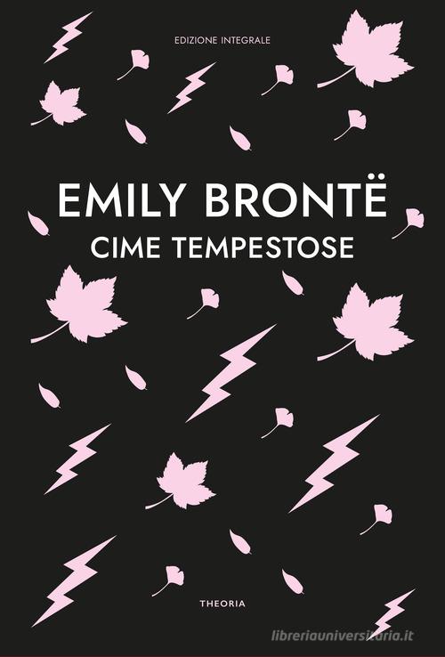Cime tempestose. Ediz. integrale di Emily Brontë edito da Edizioni Theoria