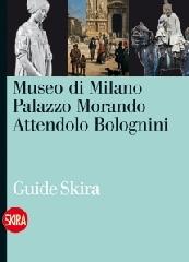 Museo di Milano. Palazzo Morando Attendolo Bolognini edito da Skira