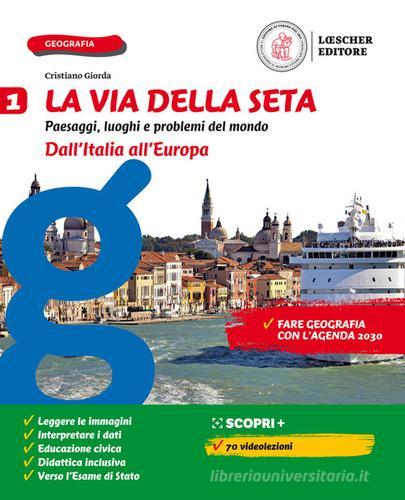 La via della seta. Paesaggi, luoghi e problemi del mondo. Con Atlante e Le regioni d'Italia. Per la Scuola media. Con e-book. Con espansione online vol. 1 di Cristiano Giorda edito da Loescher