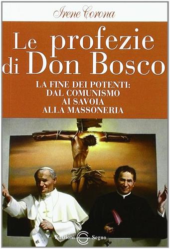 Le profezie di don Bosco di Irene Corona edito da Edizioni Segno