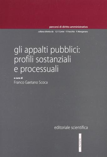 Gli appalti pubblici. Profili sostanziali e processuali edito da Editoriale Scientifica