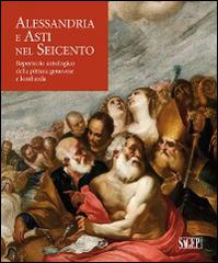 Alessandria e Asti nel seicento. Repertorio antologico della pittura genovese e lombarda edito da SAGEP