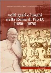 Volti gesti e luoghi nella Roma di Pio IX (1850-1870) edito da Universitalia