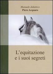 L' equitazione e i suoi segreti di Piero Acquaro edito da Il Castello