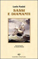 Sassi e diamanti di Loris Pasini edito da Il Ponte Vecchio