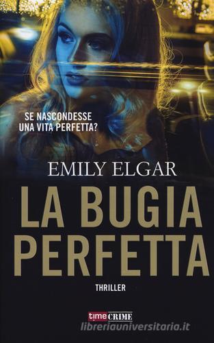 La bugia perfetta di Emily Elgar edito da Time Crime