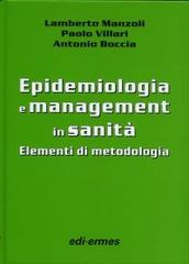 Epidemiologia e management in sanità. Elementi di metodologia di Lamberto Manzoli, Paolo Villari, Antonio Boccia edito da Edi. Ermes