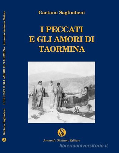 I peccati e gli amori di Taormina di Gaetano Saglimbeni edito da Armando Siciliano Editore