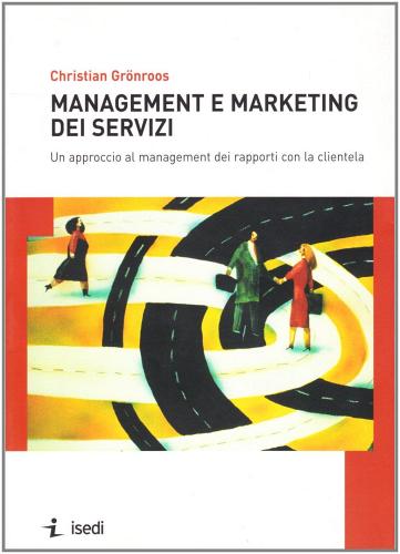 Management e marketing dei servizi di Christian Grönroos edito da ISEDI