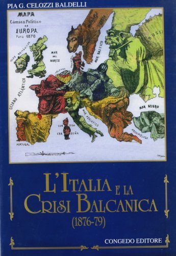L' Italia e la crisi balcanica (1876-79) di Pia G. Celozzi Baldelli edito da Congedo