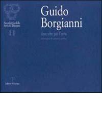 Guido Borgianni. Una vita per l'arte. Antologia di pittura e grafica edito da Polistampa