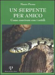 Un serpente per amico. Come convivere con i rettili di Mauro Picone edito da Oasi Alberto Perdisa