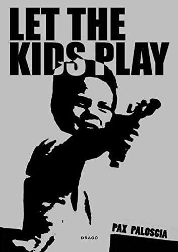 Let the kids play. Ediz. illustrata di Pax Paloscia edito da Drago (Roma)