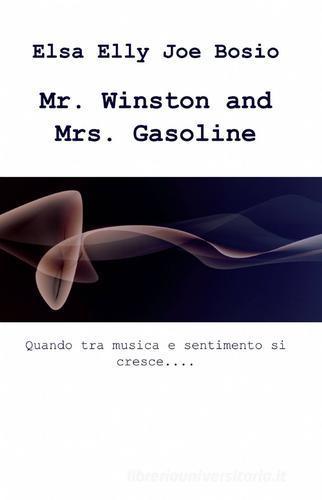 Mr. Winston and Mrs. Gasoline di Elsa E. Joe Bosio edito da ilmiolibro self publishing
