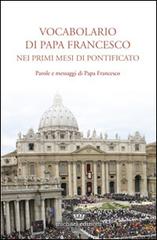 Vocabolario di papa Francesco nei primi mesi di pontificato vol.1 edito da Michael Edizioni